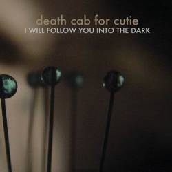 Death Cab For Cutie : I Will Follow You Into the Dark